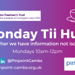 Monday Tii Hub, Togehter we have information not isolation, Mondays 10am-12pm, Pinpoint logo, Huntingdon Freeman's logo