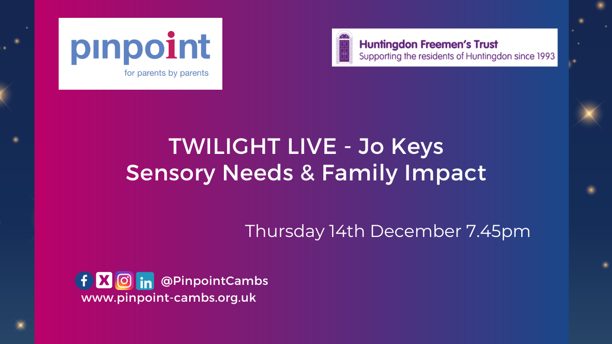 Twilight Live- Jo Keys, Sensory Needs and Family Impact. Thursday 14th December 2023, 7:45pm. Pinpoint Logo, Huntingdon Freemen's Trust Logo