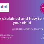 Pinpoint Event Flyer: PDA explained and how to help your child. Wednesday 28th February 12-1:30pm, with Jo Keys. Pinpoint Logo, ASD/ADHD logo. Pinpoint Social Media handles.