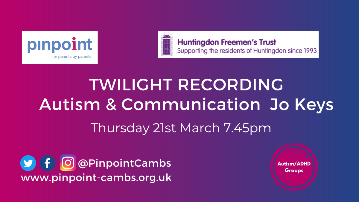 Twilight Recording. Autism and Communication. Jo Keys. Thursday 21st March 7.45pm. Pinpoint Cambridgeshire. Pinpoint logo. Huntingdon Freemen logo.