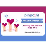 Pinpoint Annual Conference. Thursday 20th June 2024, 9:30am-2:15pm. Burgess Hall, St Ives. You are not alone